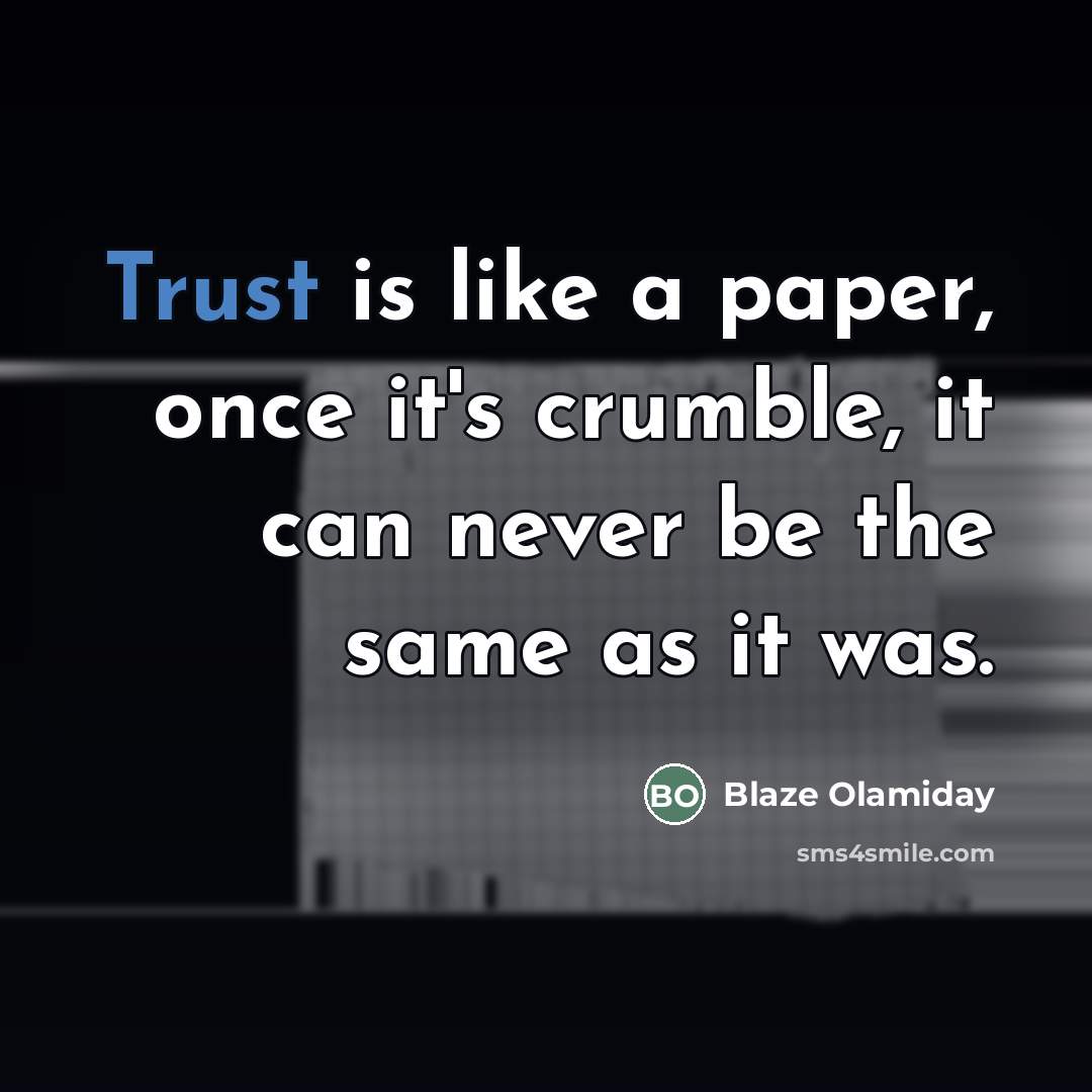 “Trust is like a paper, once it's crumble, it can…” quote by Blaze Olamiday