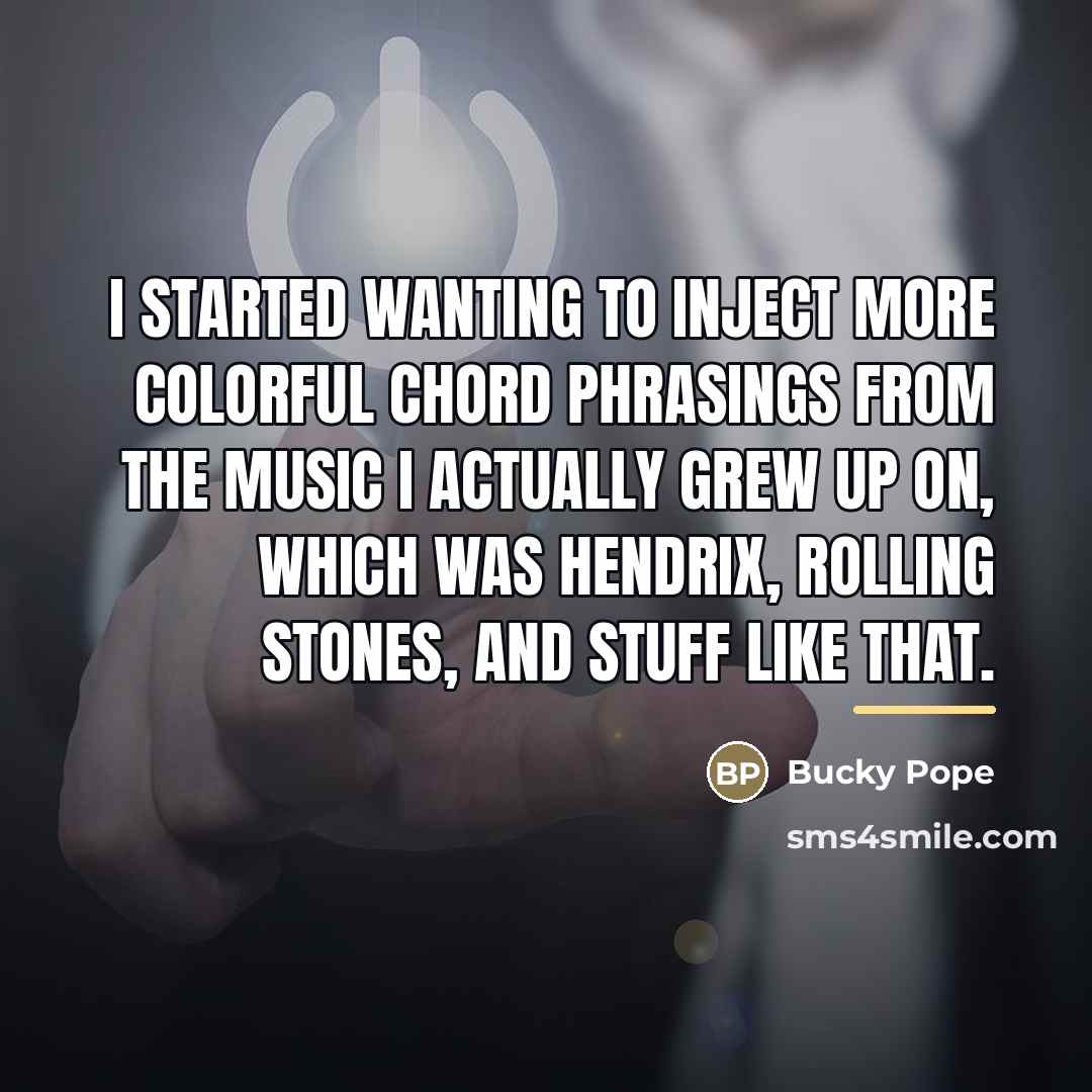 “I started wanting to inject more colorful chord phrasings from…” quote by Bucky Pope