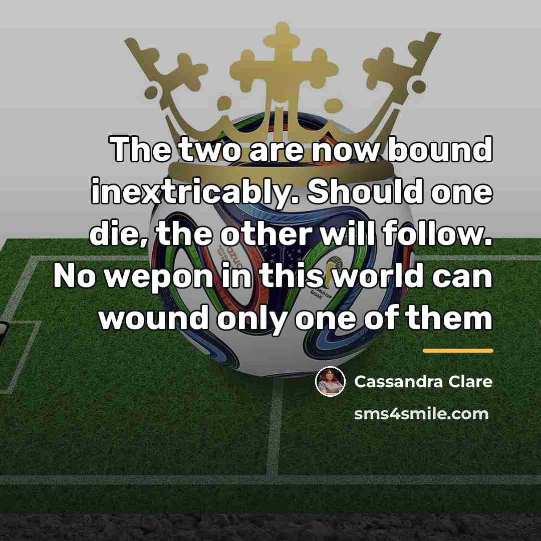 “The two are now bound inextricably. Should one die, the…” quote by Cassandra Clare