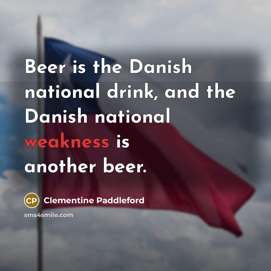 “Beer is the Danish national drink, and the Danish national…” quote by Clementine Paddleford