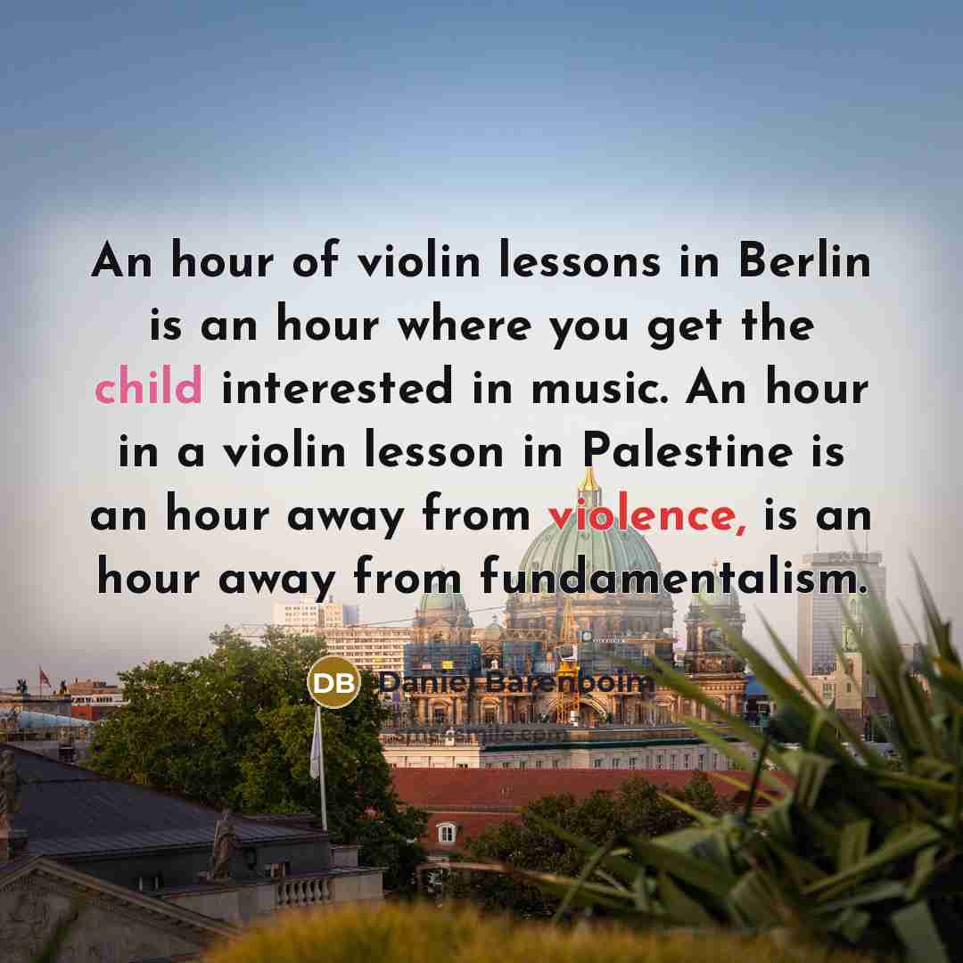 “An hour of violin lessons in Berlin is an hour…” quote by Daniel Barenboim