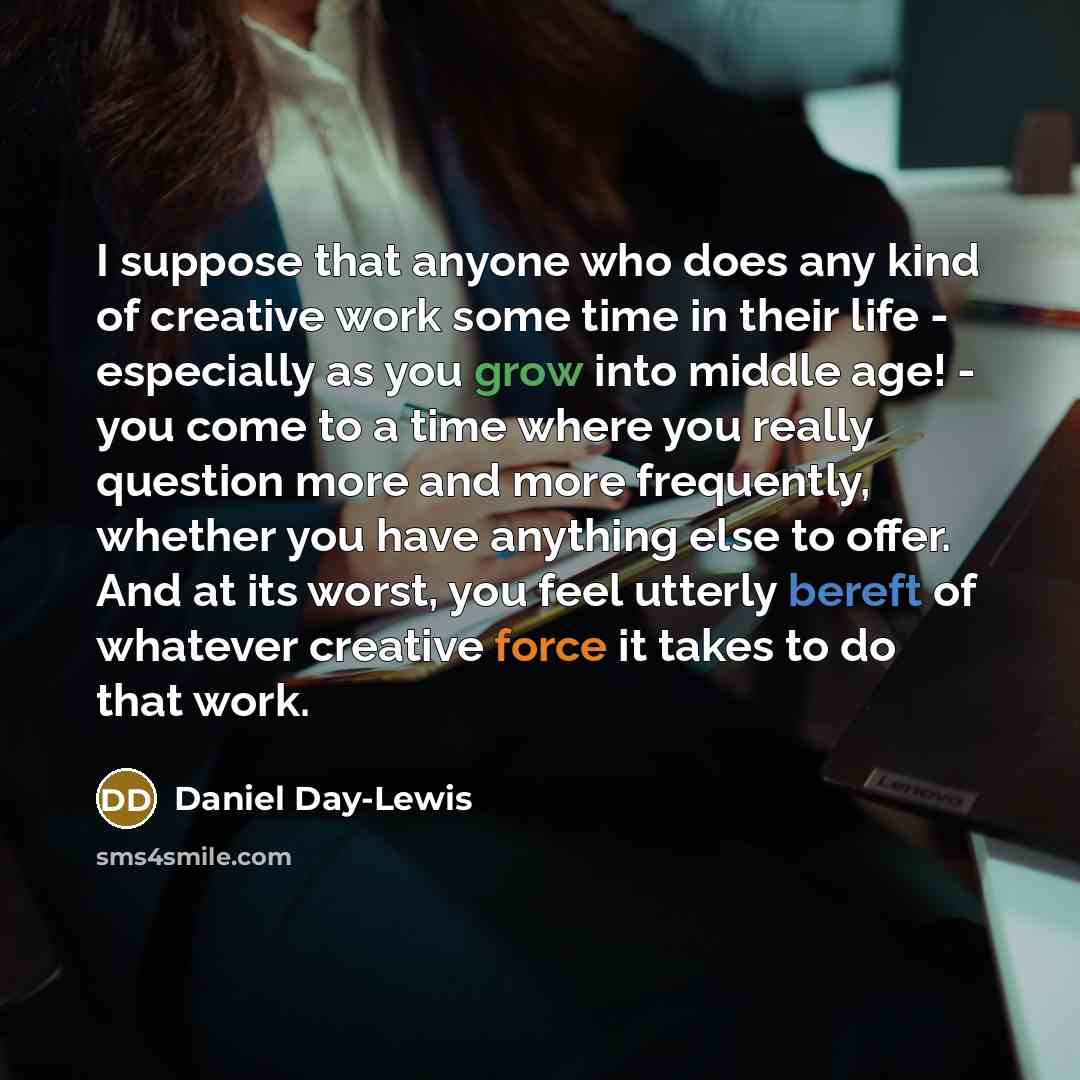“I suppose that anyone who does any kind of creative…” quote by Daniel Day-Lewis