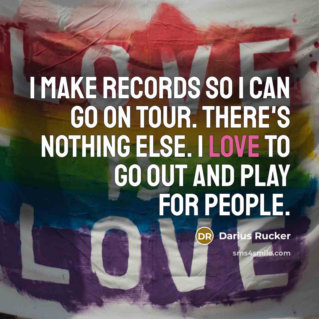 “I make records so I can go on tour. There's…” quote by Darius Rucker