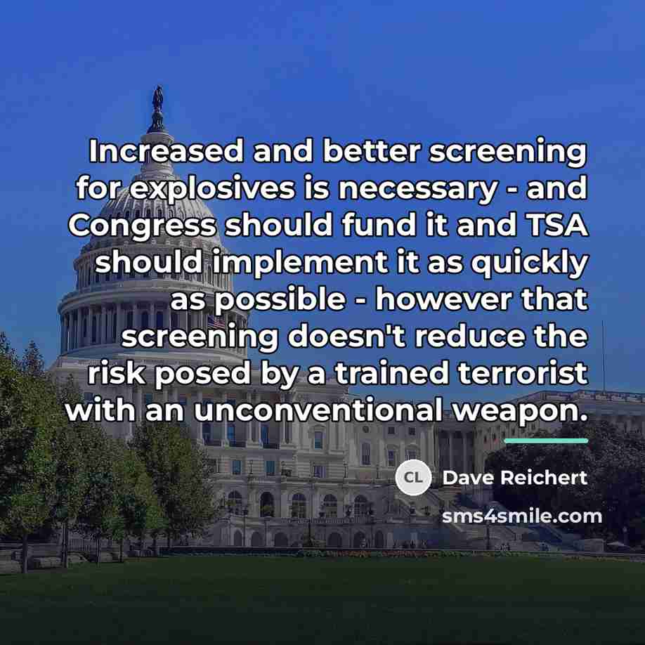 “Increased and better screening for explosives is necessary - and…” quote by Dave Reichert