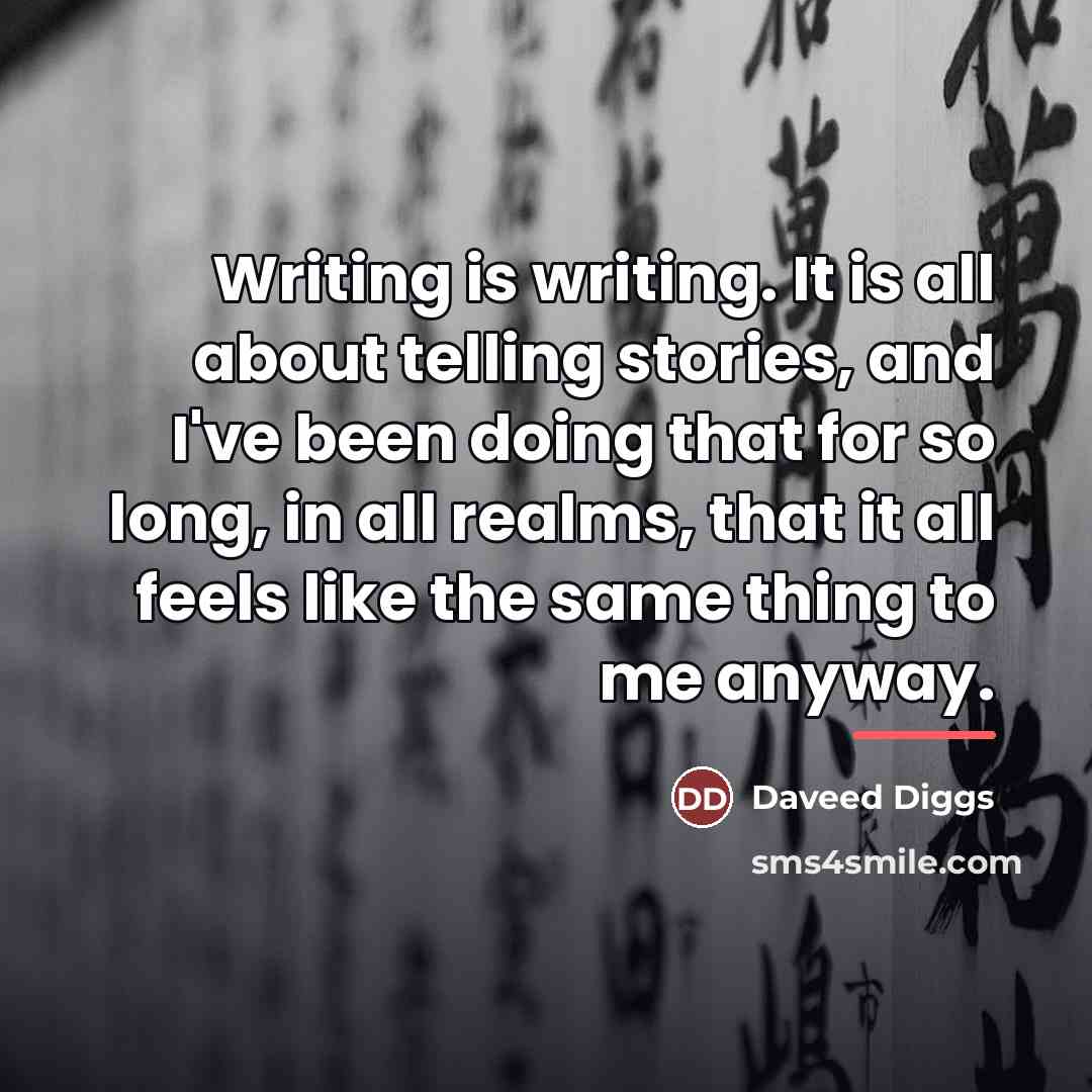 “Writing is writing. It is all about telling stories, and…” quote by Daveed Diggs