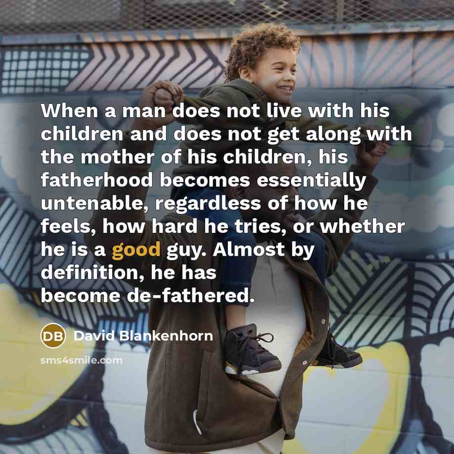 “When a man does not live with his children and…” quote by David Blankenhorn