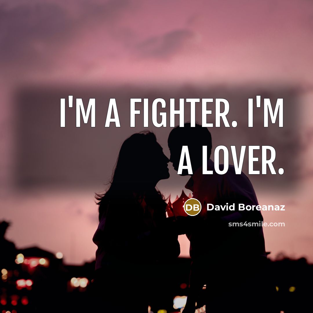 “I'm a fighter. I'm a lover.…” quote by David Boreanaz