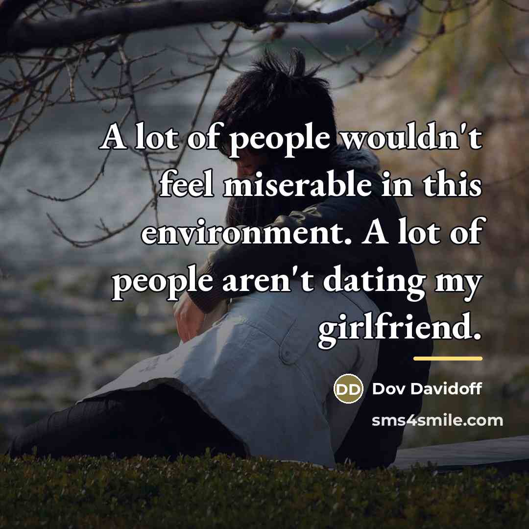 “A lot of people wouldn't feel miserable in this environment.…” quote by Dov Davidoff