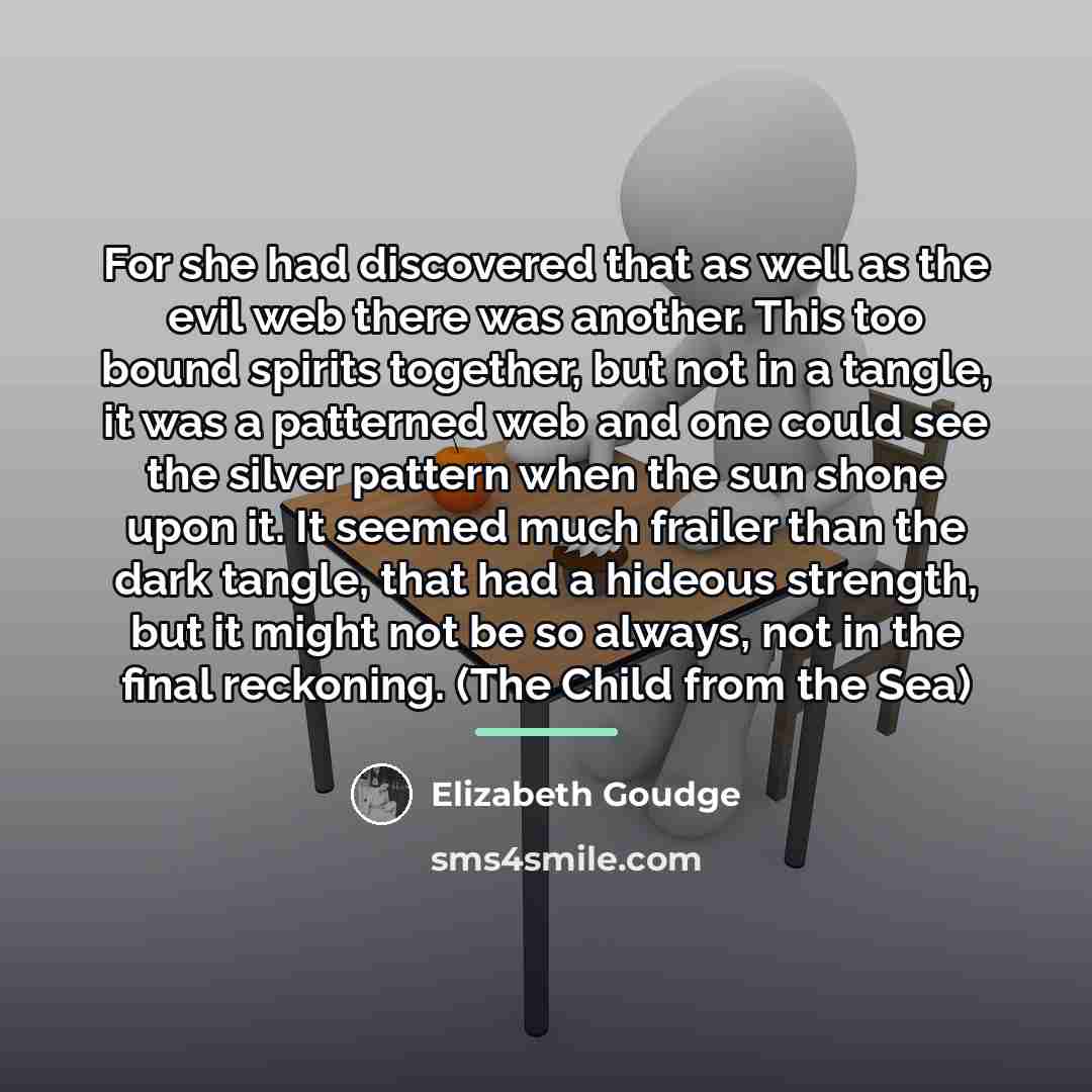 “For she had discovered that as well as the evil…” quote by Elizabeth Goudge