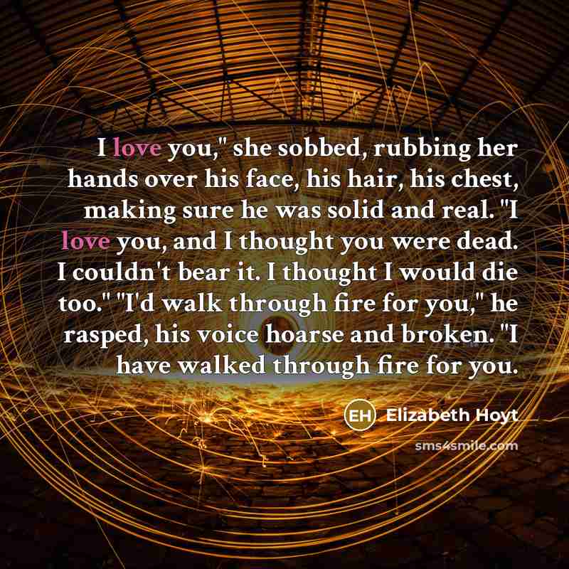 “I love you," she sobbed, rubbing her hands over his…” quote by Elizabeth Hoyt