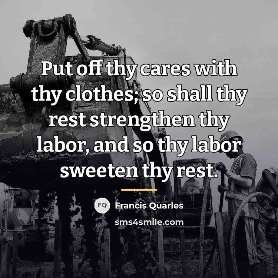 “Put off thy cares with thy clothes; so shall thy…” quote by Francis Quarles