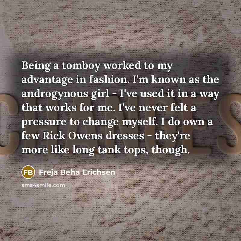 “Being a tomboy worked to my advantage in fashion. I'm…” quote by Freja Beha Erichsen