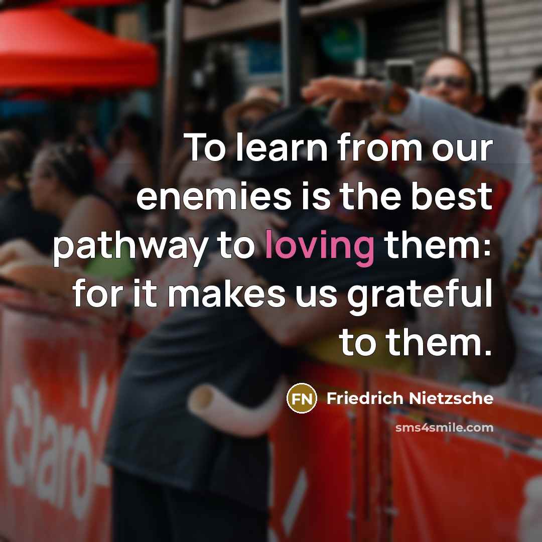 “To learn from our enemies is the best pathway to…” quote by Friedrich Nietzsche