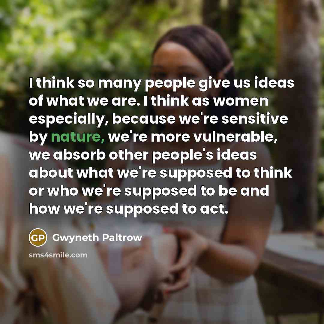 “I think so many people give us ideas of what…” quote by Gwyneth Paltrow
