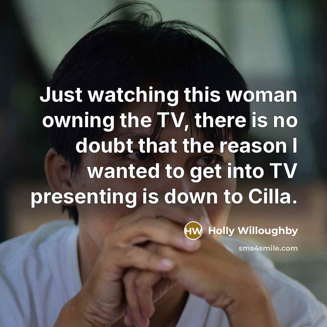 “Just watching this woman owning the TV, there is no…” quote by Holly Willoughby