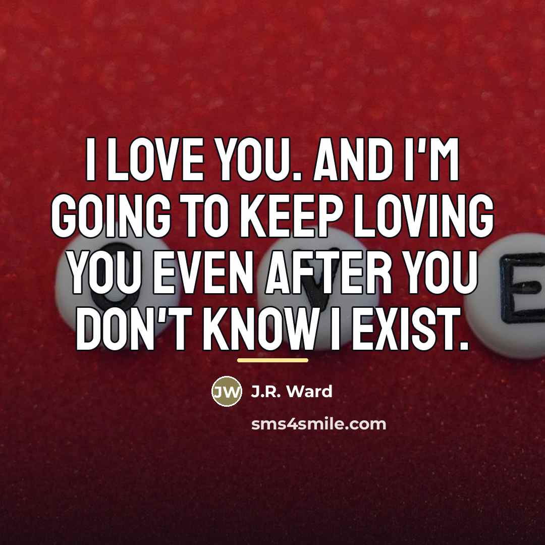 “I love you. And I'm going to keep loving you…” quote by J.R. Ward