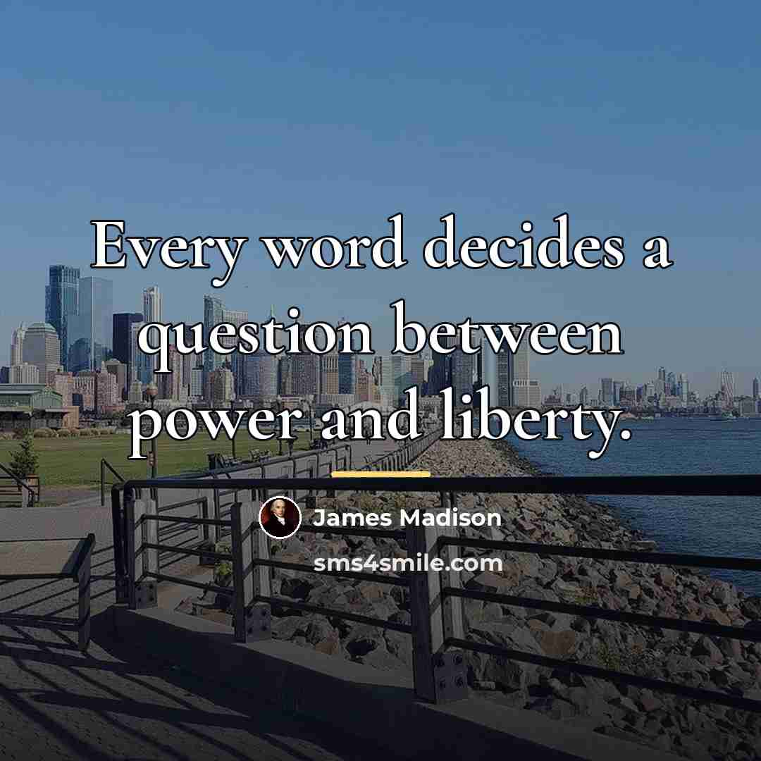 “Every word decides a question between power and liberty.…” quote by James Madison