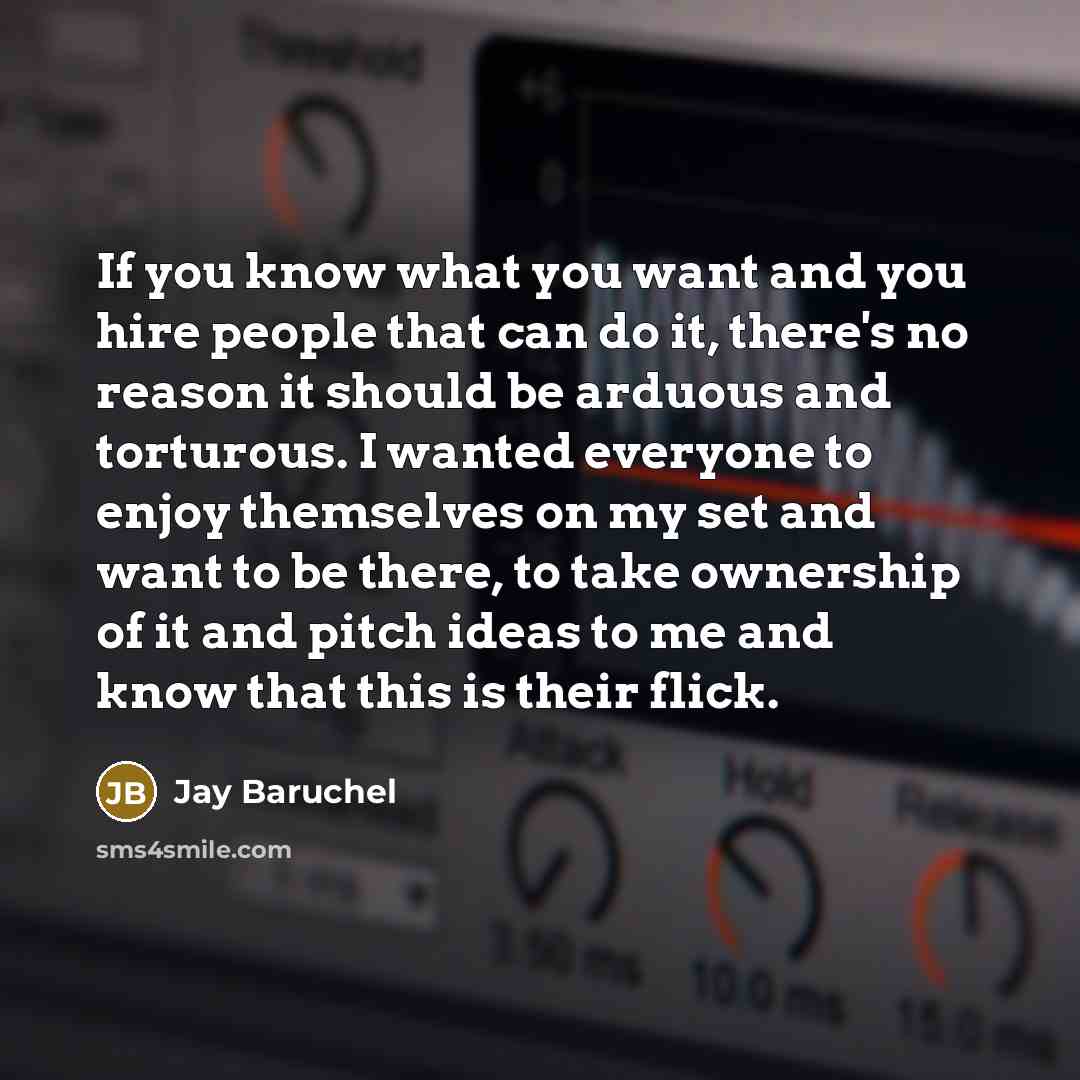 “If you know what you want and you hire people…” quote by Jay Baruchel