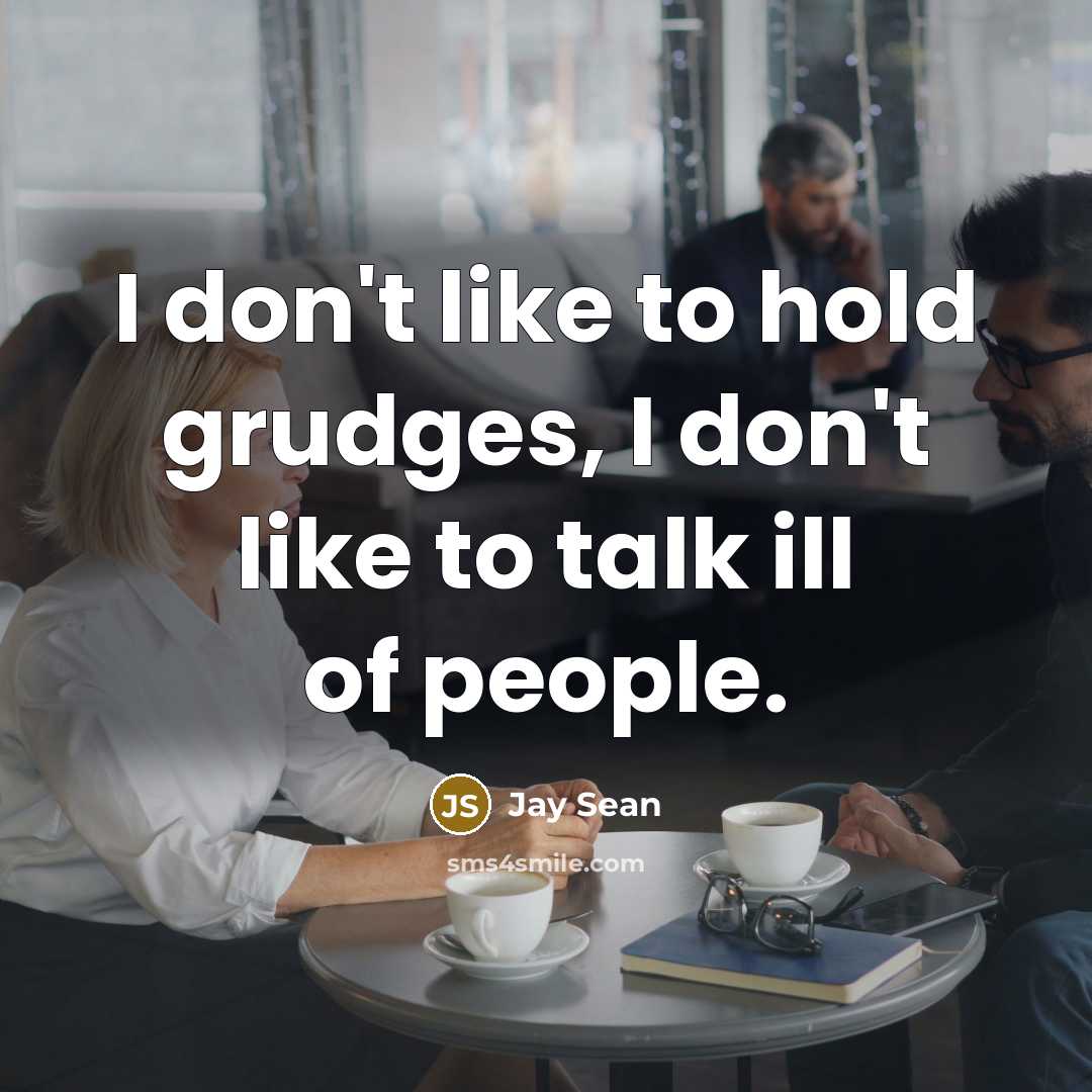 “I don't like to hold grudges, I don't like to…” quote by Jay Sean