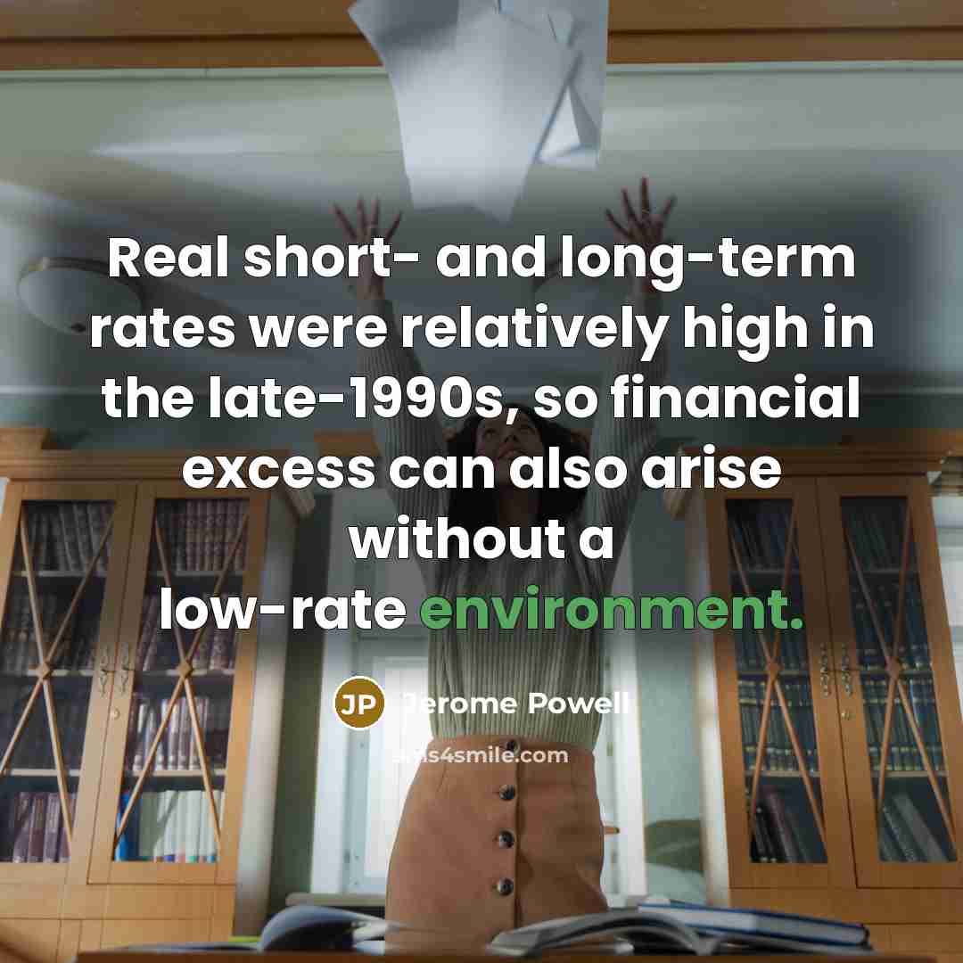 “Real short- and long-term rates were relatively high in the…” quote by Jerome Powell