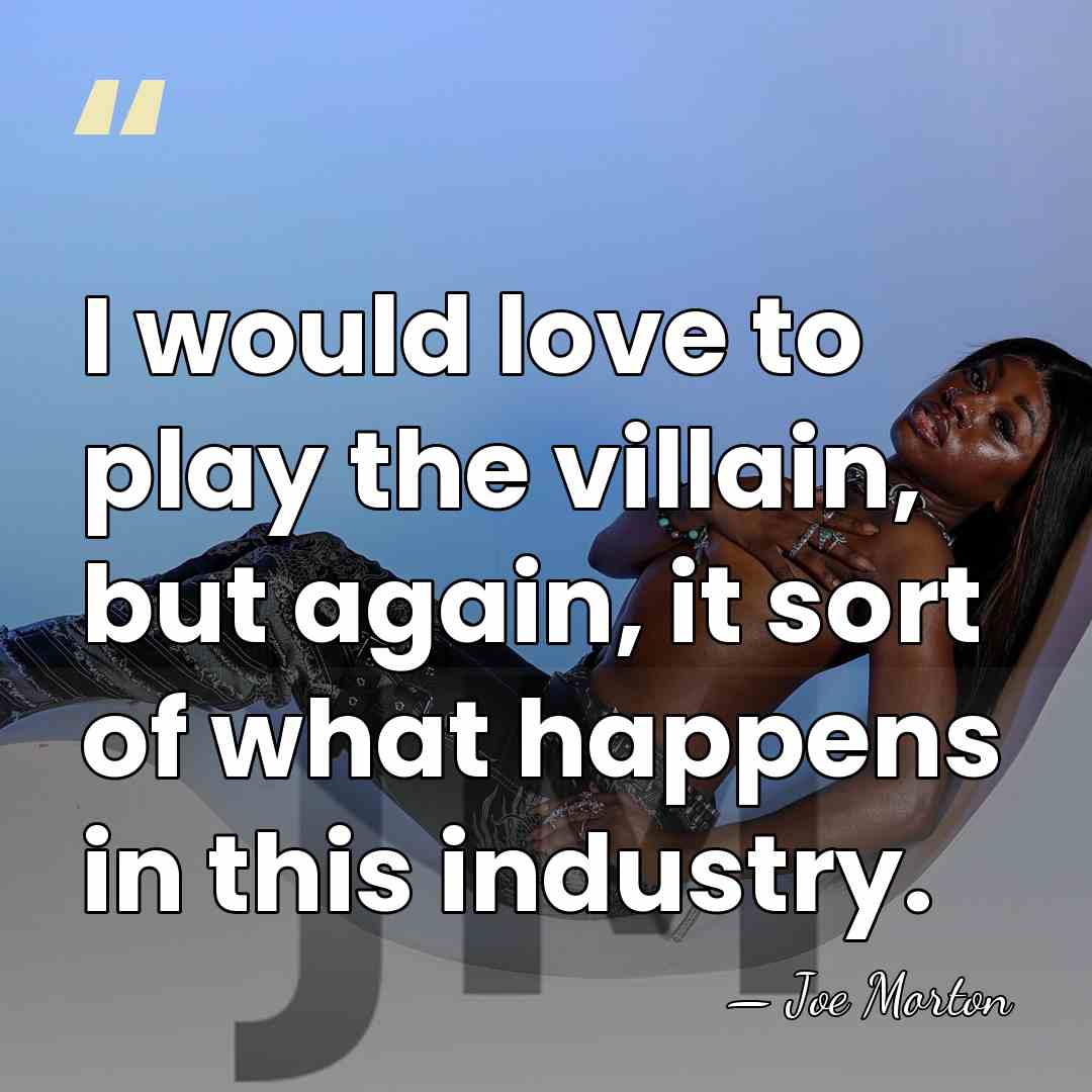 I would love to play the villain, but again, it sort of&hellip; - Joe Morton