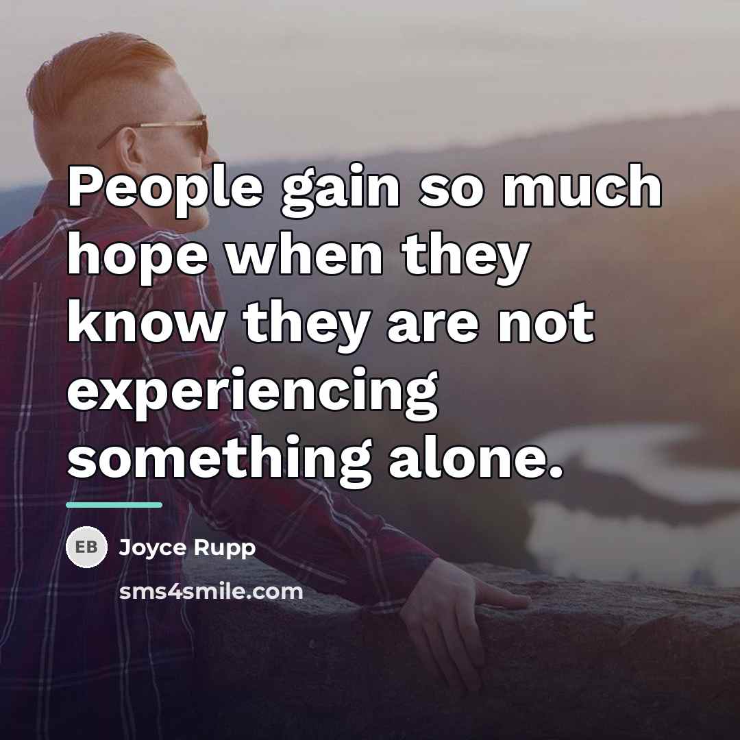 “People gain so much hope when they know they are…” quote by Joyce Rupp