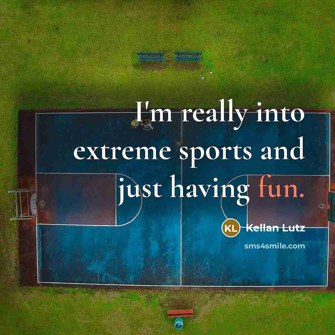 “I'm really into extreme sports and just having fun.…” quote by Kellan Lutz