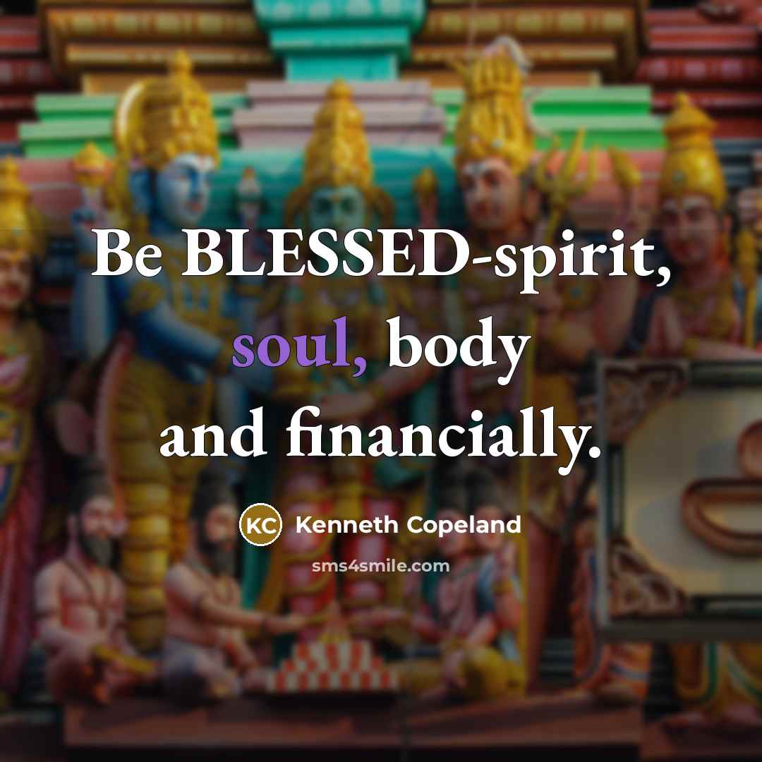 “Be BLESSED-spirit, soul, body and financially.…” quote by Kenneth Copeland