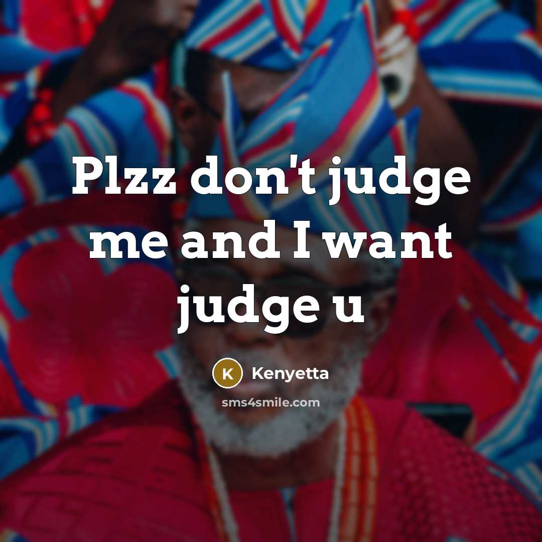 “Plzz don't judge me and I want judge u” quote by Kenyetta