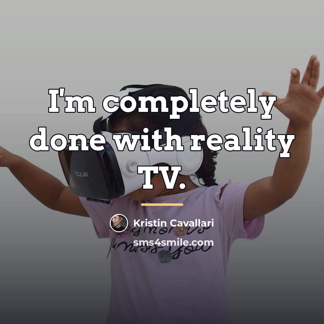 “I'm completely done with reality TV.…” quote by Kristin Cavallari