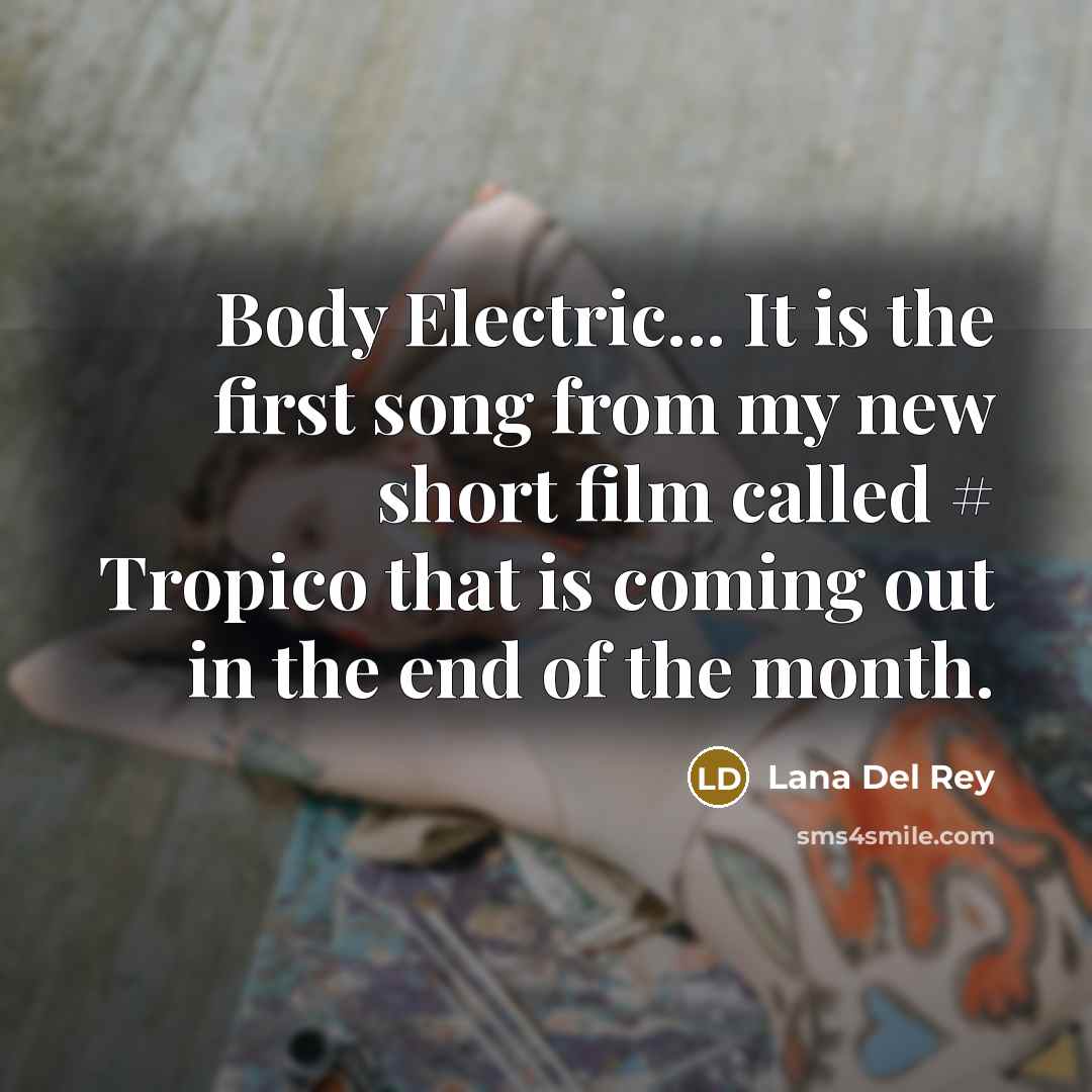 “Body Electric... It is the first song from my new…” quote by Lana Del Rey