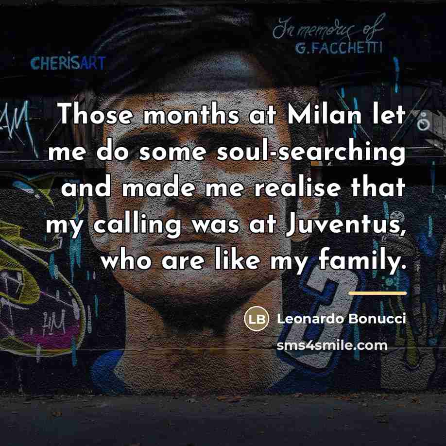 “Those months at Milan let me do some soul-searching and…” quote by Leonardo Bonucci