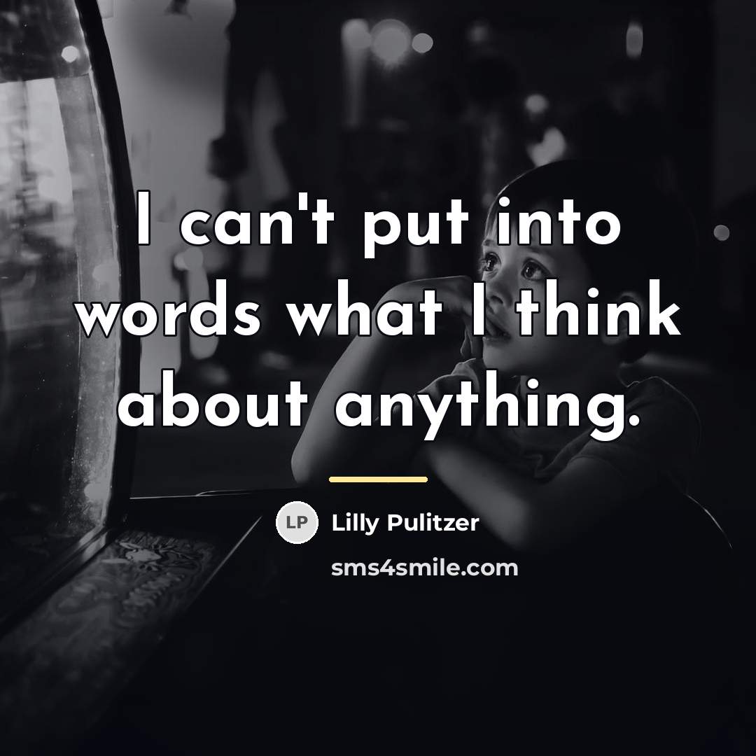 “I can't put into words what I think about anything.…” quote by Lilly Pulitzer