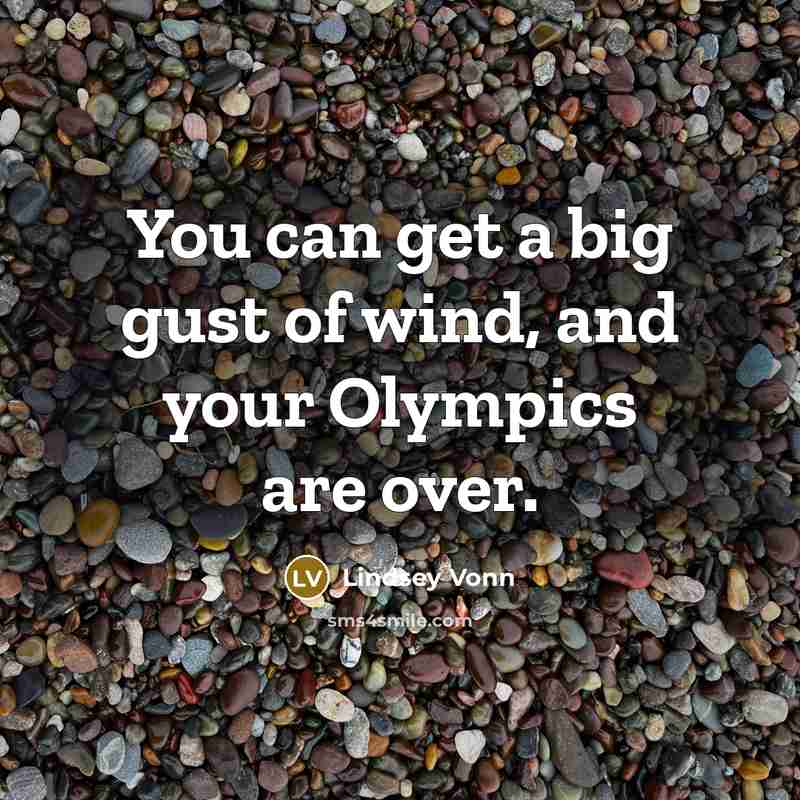 “You can get a big gust of wind, and your…” quote by Lindsey Vonn