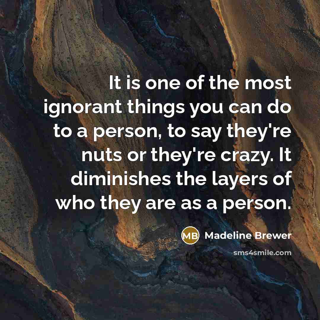 “It is one of the most ignorant things you can…” quote by Madeline Brewer