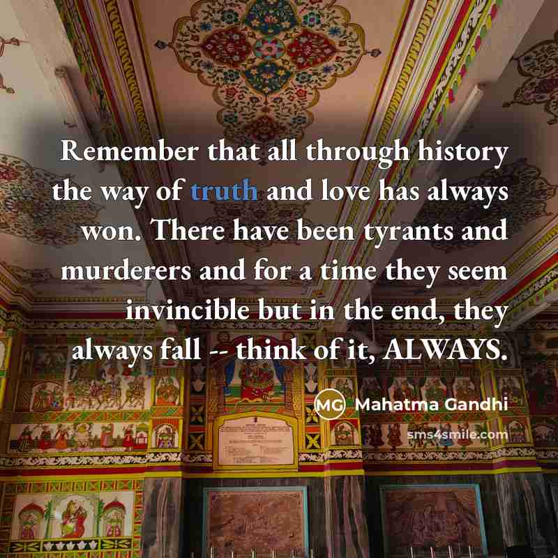 “Remember that all through history the way of truth and…” quote by Mahatma Gandhi