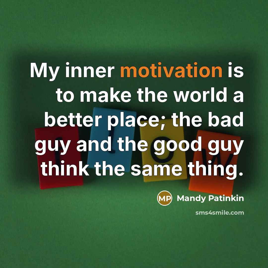 “My inner motivation is to make the world a better…” quote by Mandy Patinkin