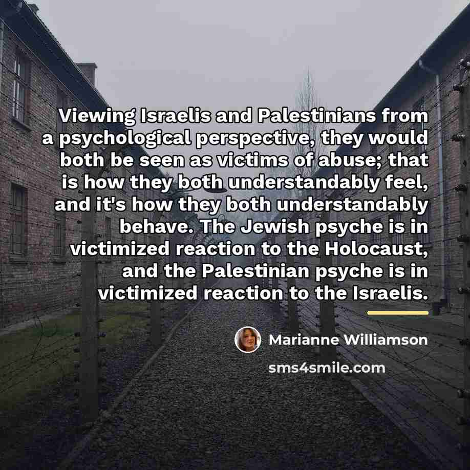 “Viewing Israelis and Palestinians from a psychological perspective, they would…” quote by Marianne Williamson