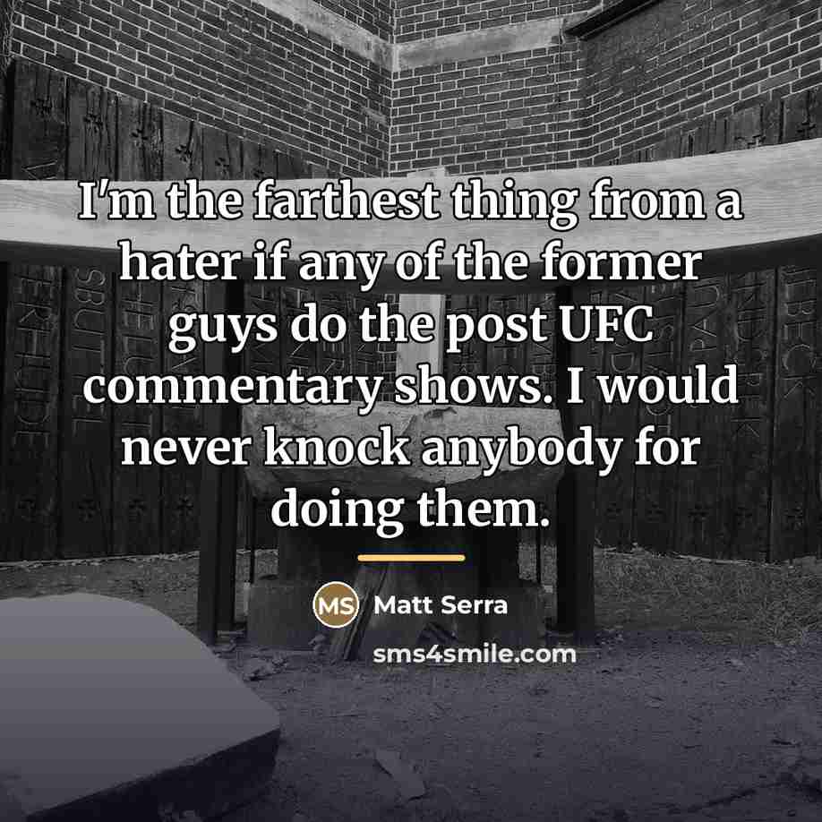 “I'm the farthest thing from a hater if any of…” quote by Matt Serra