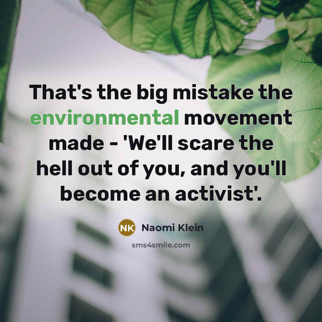 “That's the big mistake the environmental movement made - 'We'll…” quote by Naomi Klein
