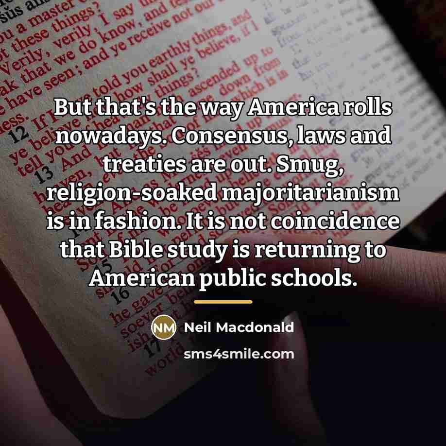 “But that's the way America rolls nowadays. Consensus, laws and…” quote by Neil Macdonald