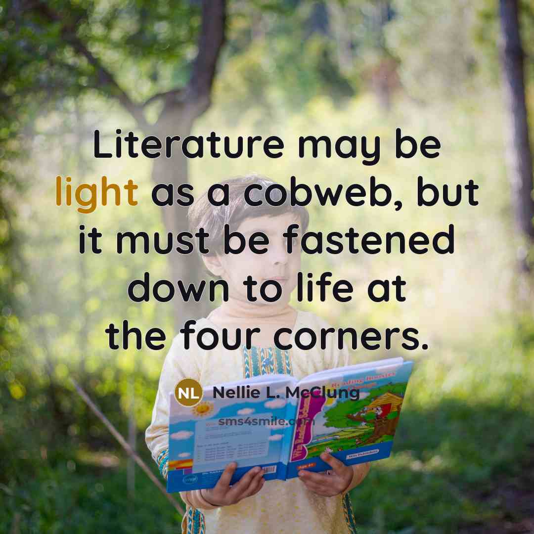 “Literature may be light as a cobweb, but it must…” quote by Nellie L. McClung