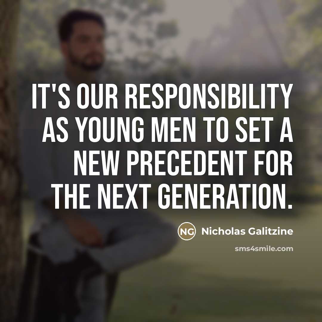“It's our responsibility as young men to set a new…” quote by Nicholas Galitzine