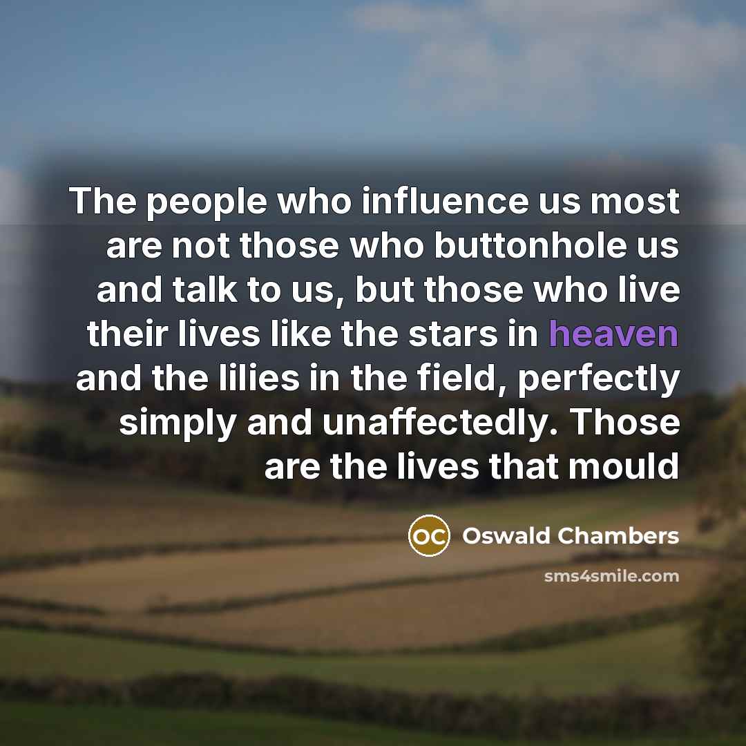 “The people who influence us most are not those who…” quote by Oswald Chambers