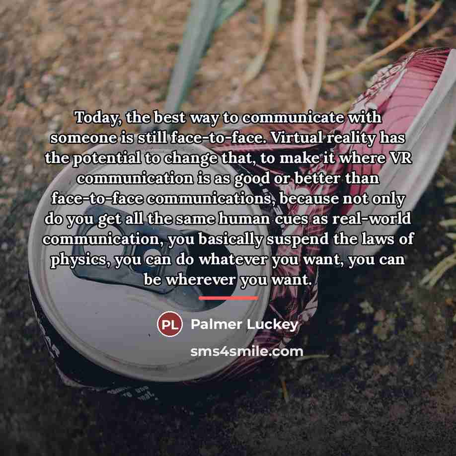 “Today, the best way to communicate with someone is still…” quote by Palmer Luckey
