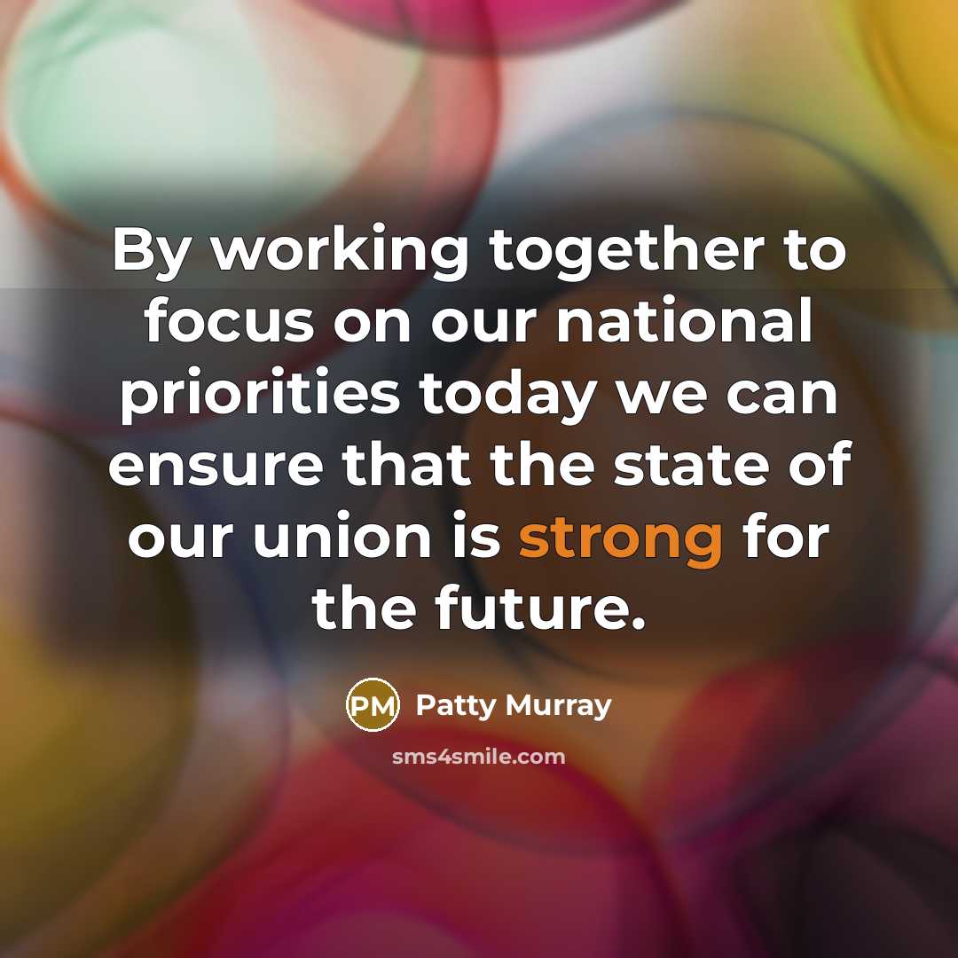 “By working together to focus on our national priorities today…” quote by Patty Murray
