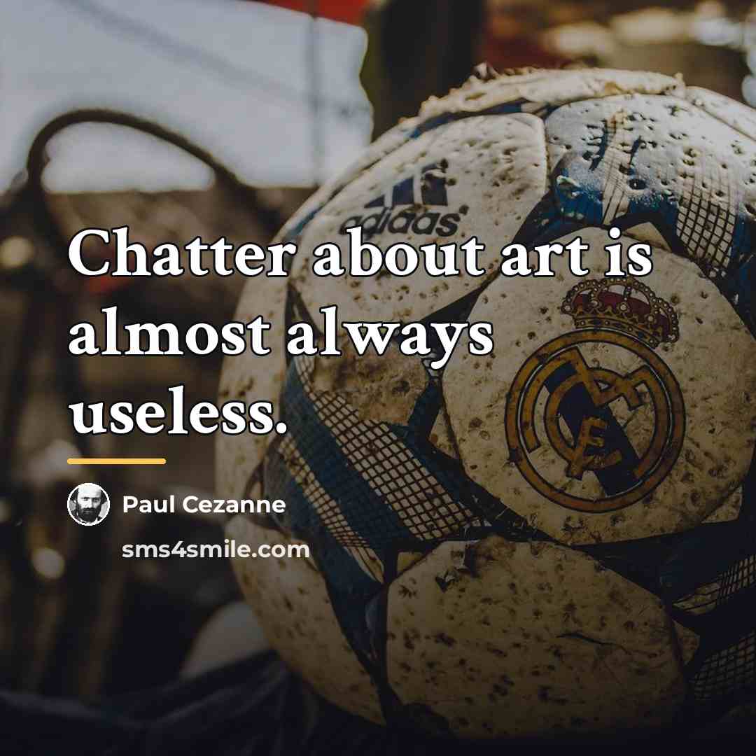 “Chatter about art is almost always useless.…” quote by Paul Cezanne
