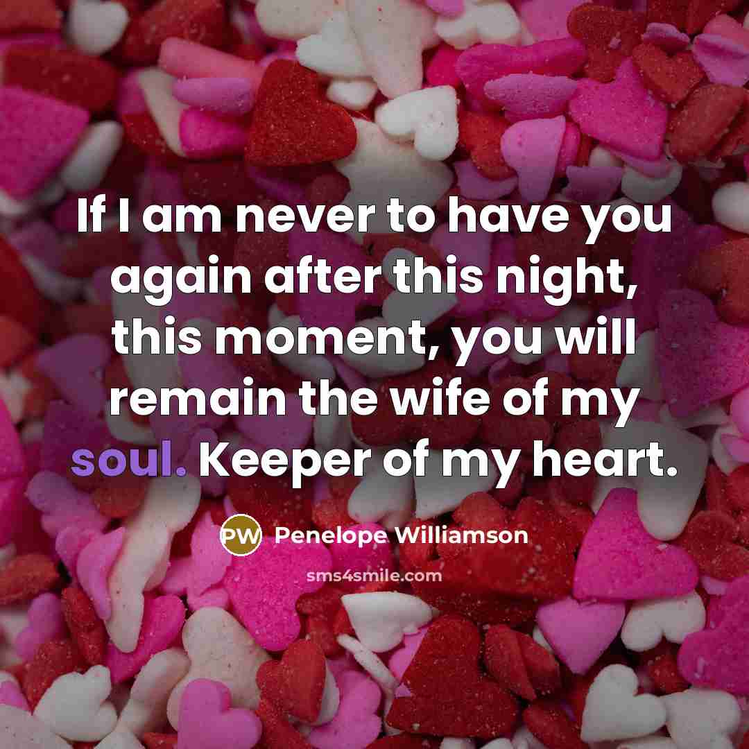 “If I am never to have you again after this…” quote by Penelope Williamson