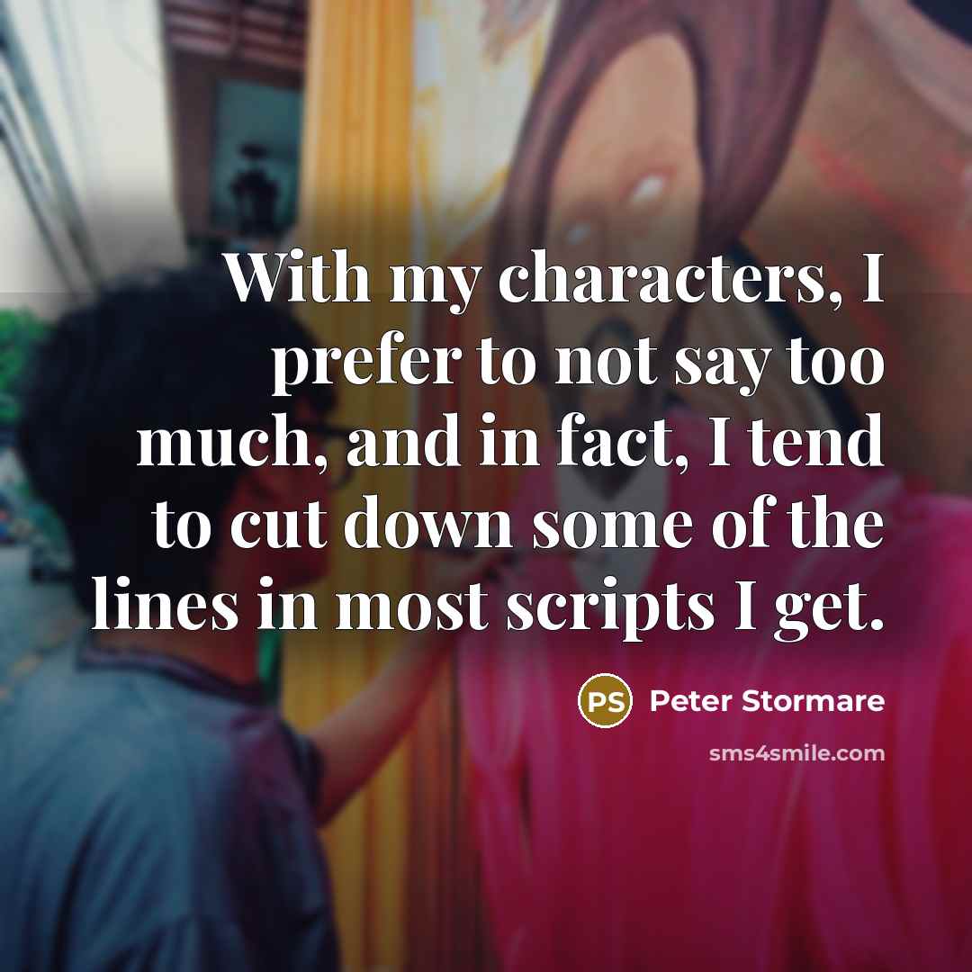 “With my characters, I prefer to not say too much,…” quote by Peter Stormare