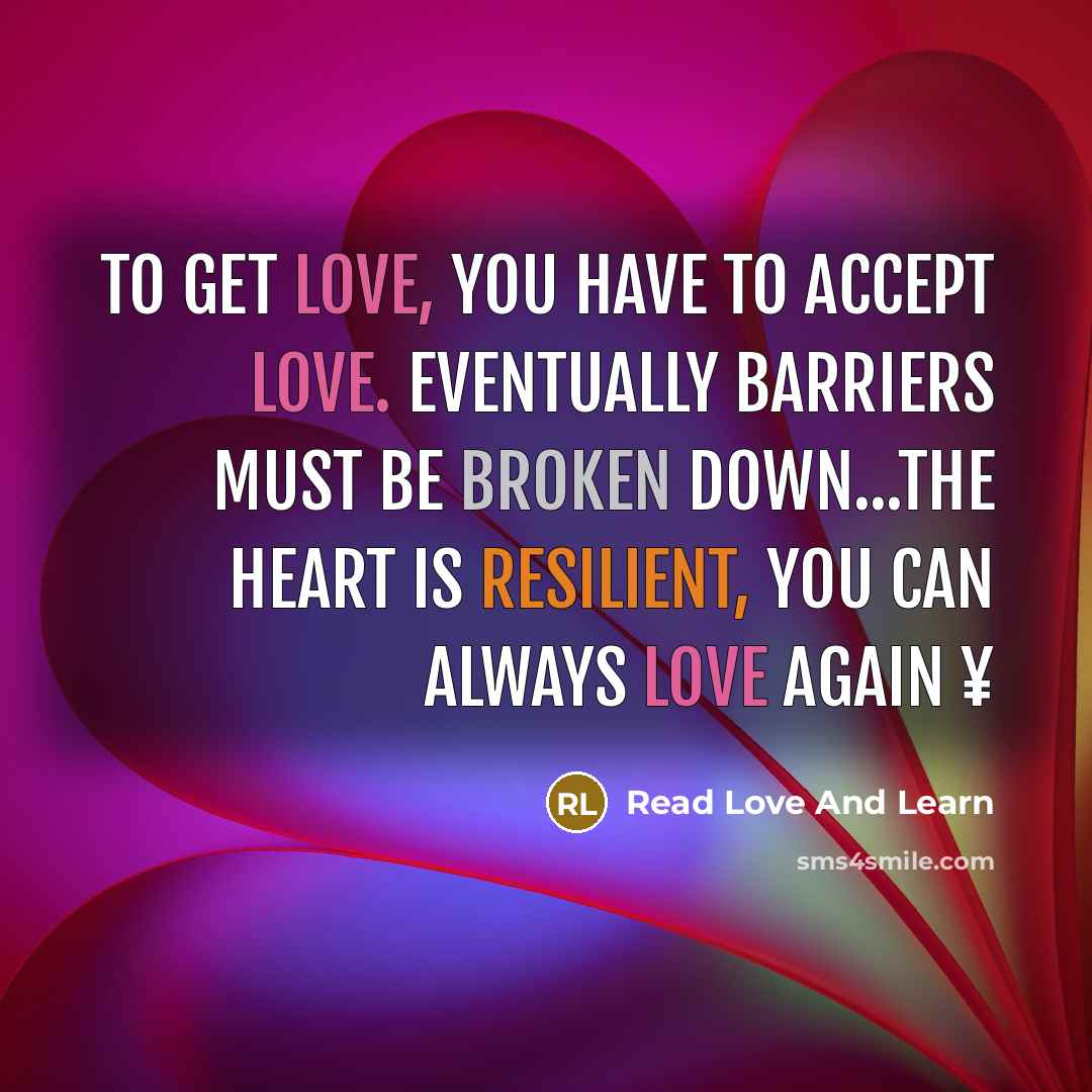 “To get love, you have to accept love. Eventually barriers…” quote by Read Love And Learn